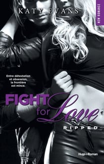 Fight for love - Tome 05 - Ripped