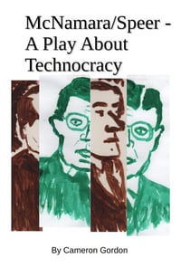 McNamara/Speer. A Play About Technocracy - The MacSpeer project, #1