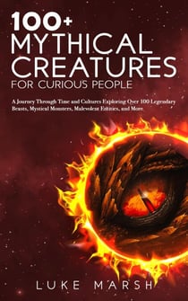 100+ Mythical Creatures for Curious People - The Ultimate 100 Series