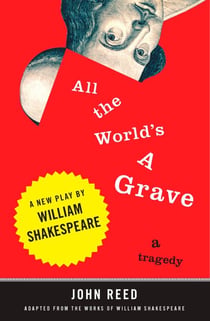 All the World's a Grave - A New Play by William Shakespeare