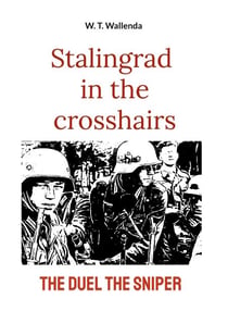 Stalingrad in the crosshairs - the duel the sniper