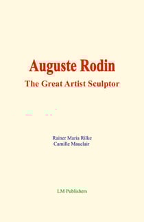 Auguste Rodin - The Great Artist Sculptor