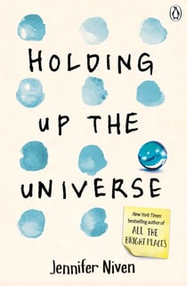 Holding Up the Universe - A poignant, exhilarating love story from the New York Times bestselling author