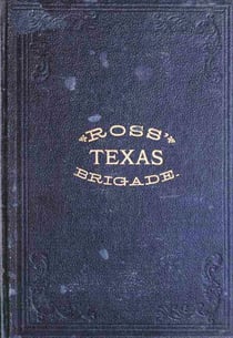 Ross' Texas Brigade: The Texas Rangers & Cavalry In The Civil War - Civil War Texas Rangers & Cavalry, #3
