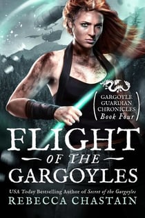 Flight of the Gargoyles - Gargoyle Guardian Chronicles, #4