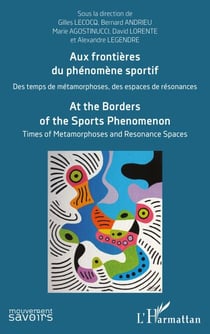 Aux frontières du phénomène sportif - Des temps de métamorphoses, des espaces de résonances - At the Borders of the Sports Phenomenon. Times of Metamorphoses and Resonance Spaces