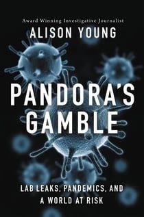 Pandora's Gamble - Lab Leaks, Pandemics, and a World at Risk