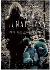 Mala Lunatyczka - Opowiadania dla nie calkiem doroslych