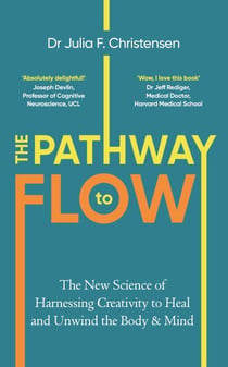 The Pathway to Flow - The New Science of Harnessing Creativity to Heal and Unwind the Body & Mind
