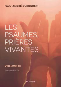 Les psaumes, prières vivantes - Volume III - Psaumes 101 à 150