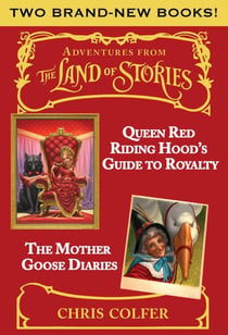 Adventures from the Land of Stories Boxed Set - The Mother Goose Diaries and Queen Red Riding Hood's Guide to Royalty