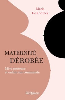 Maternité dérobée - Mère porteuse et enfant sur commande