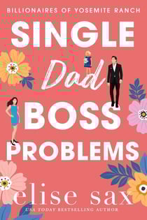 Single Dad Boss Problems - Billionaires of Yosemite Ranch, #2
