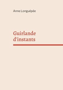 Guirlande d'instants - Cahier de poésie