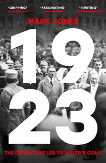 1923 - The Forgotten Crisis in the Year of Hitler’s Coup
