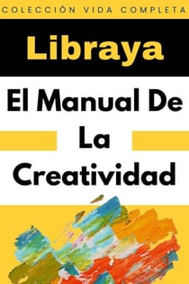 El Manual De La Creatividad - Colección Vida Completa, #34