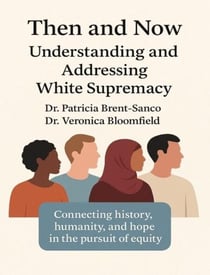 Then and Now Understanding and Addressing White Supremacy