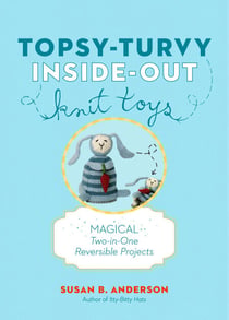 Topsy-Turvy Inside-Out Knit Toys - Magical Two-in-One Reversible Projects