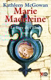 Marie-Madeleine - Tome 1 Le livre de l'élue
