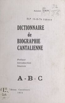 Dictionnaire de biographie cantalienne : A-B-C