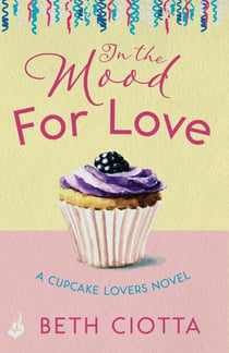In The Mood For Love (Cupcake Lovers Book 4) - A dazzlingly romantic novel of love and cake