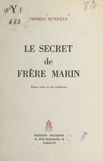 Le secret de Frère Marin - Deux actes et six tableaux