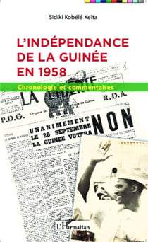 L'indépendance de la Guinée en 1958 - Chronologie et commentaires