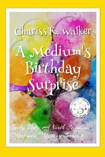 A Medium's Birthday Surprise: A Cozy Ghost Mystery - Becky Tibbs: A North Carolina Medium's Mystery Series, #1