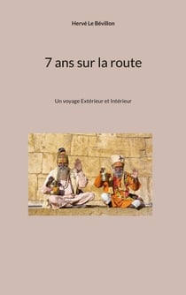 7 ans sur la route - Un voyage Extérieur et Intérieur
