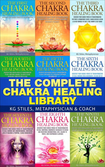 The Complete Chakra Healing Library - Chakra Healing