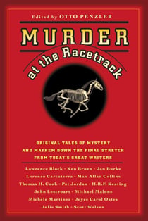 Murder at the Racetrack - Original Tales of Mystery and Mayhem Down the Final Stretch from Today's Great Writers