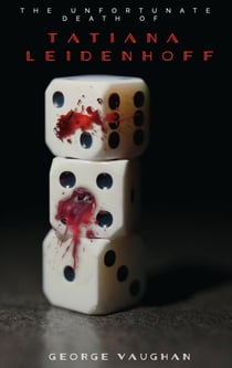 The Unfortunate Death of Tatiana Leidenhoff