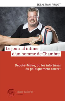 Le journal intime d'un homme de Chambre - Député-Maire, ou les infortunes du politiquement correct
