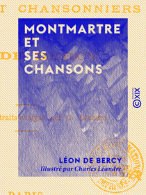 Montmartre et ses chansons - Poètes et chansonniers