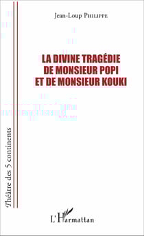 La divine tragédie de Monsieur Popi et de Monsieur Kouki