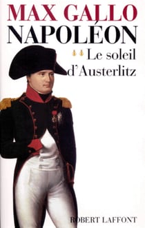 Napoléon - tome 2 - Le soleil d'Austerlitz - 1799-1805 - Le soleil d'Austerlitz