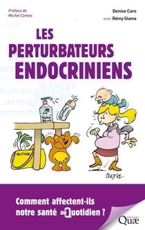 Les perturbateurs endocriniens - Comment affectent-ils notre santé au quotidien ?