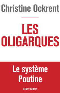 Les oligarques - Le système Poutine