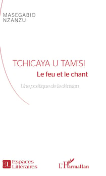 Tchicaya U Tam'Si - Le feu et le chant - Une poétique de la dérision