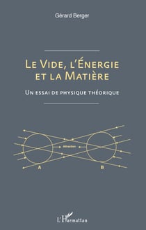 Le vide, l'énergie et la matière - Un essai de physique théorique