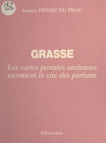 Grasse : les cartes postales anciennes racontent la cité des parfums