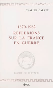 1870-1962, réflexions sur la France en guerre