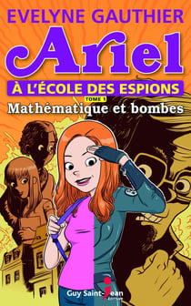 Ariel à l'école des espions, tome 1 - Mathématique et bombes