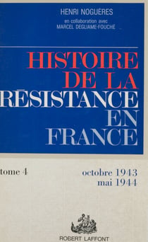Histoire de la Résistance en France de 1940 à 1945 (4) - Formez vos bataillons : octobre 1943-mai 1944