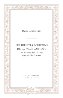 Les juristes écrivains de la Rome antique - Les œuvres des juristes comme littérature