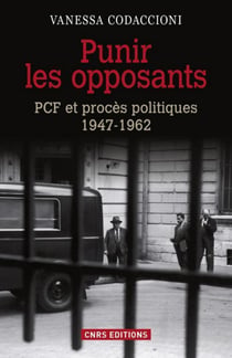Punir les opposants - PCF et procès politique (1947-1962) - PCF et procès politiques (1947-1962)