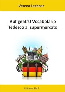 Auf geht's! Vocabolario - Tedesco al supermercato