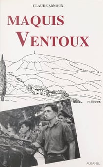 Maquis Ventoux - Résistance et répression en Provence pendant la IIe guerre mondiale