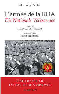 L'armée de la RDA - Die Nationale Volksarmee - L'autre pilier du pacte de Varsovie