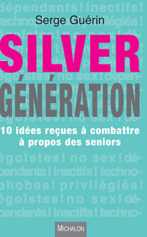 Silver Génération - 10 idées reçues à combattre à propos des seniors